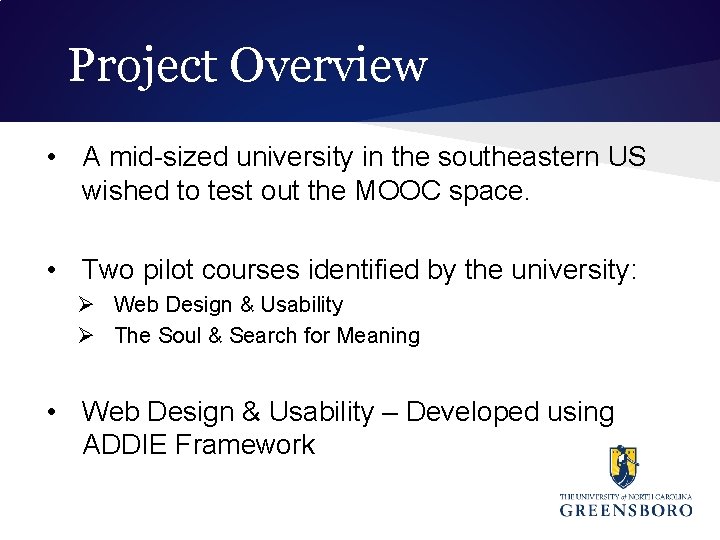 Project Overview • A mid-sized university in the southeastern US wished to test out
