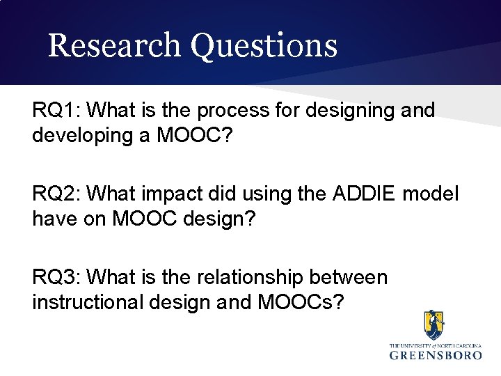 Research Questions RQ 1: What is the process for designing and developing a MOOC?