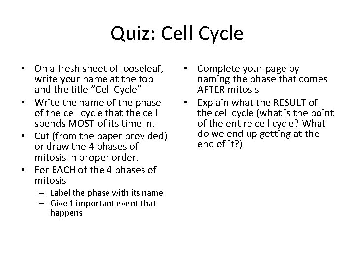 Quiz: Cell Cycle • On a fresh sheet of looseleaf, write your name at