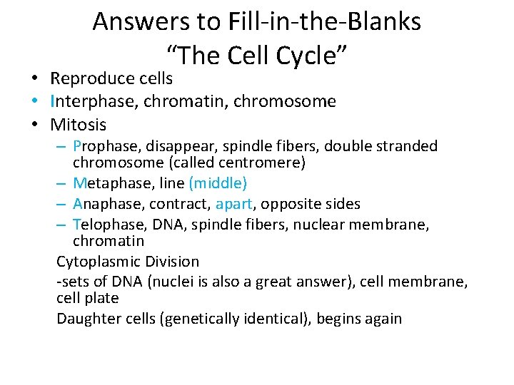 Answers to Fill-in-the-Blanks “The Cell Cycle” • Reproduce cells • Interphase, chromatin, chromosome •