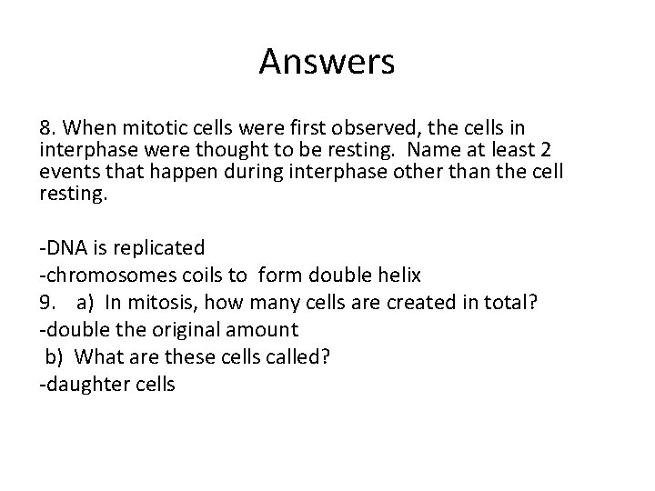 Answers 8. When mitotic cells were first observed, the cells in interphase were thought