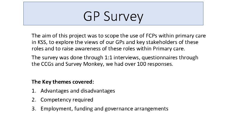 GP Survey The aim of this project was to scope the use of FCPs