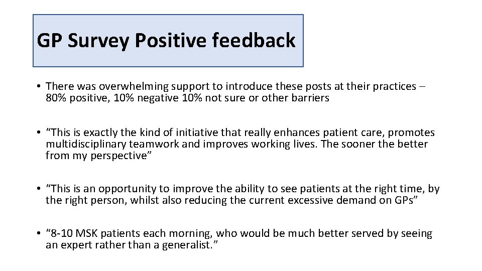 GP Survey Positive feedback • There was overwhelming support to introduce these posts at