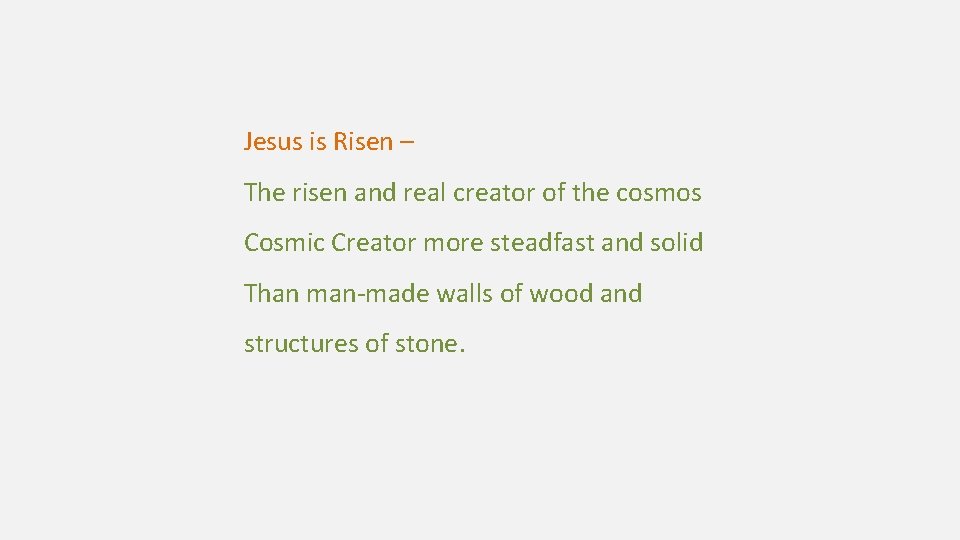 Jesus is Risen – The risen and real creator of the cosmos Cosmic Creator