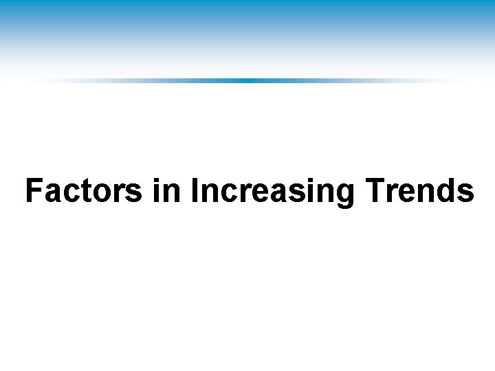 Factors in Increasing Trends 