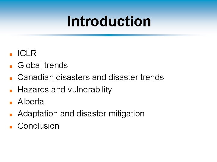 Introduction n n n ICLR Global trends Canadian disasters and disaster trends Hazards and