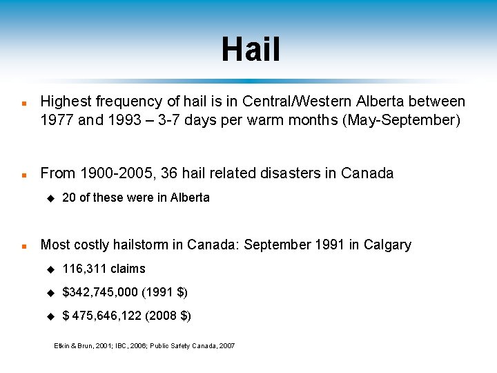 Hail n n Highest frequency of hail is in Central/Western Alberta between 1977 and