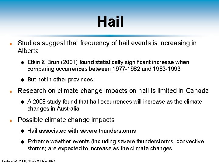 Hail n n Studies suggest that frequency of hail events is increasing in Alberta