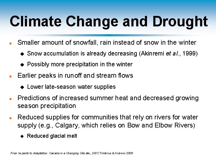 Climate Change and Drought n n Smaller amount of snowfall, rain instead of snow