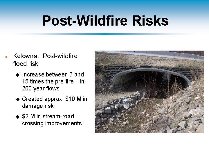 Post-Wildfire Risks n Kelowna: Post-wildfire flood risk u Increase between 5 and 15 times