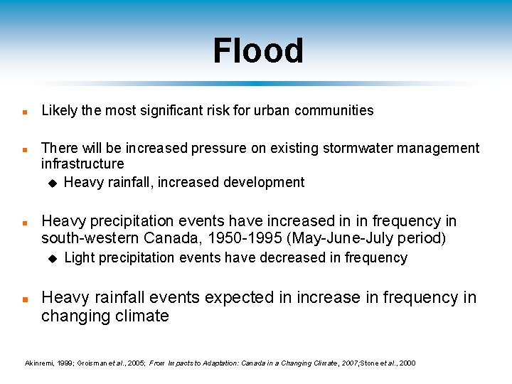 Flood n n n Likely the most significant risk for urban communities There will