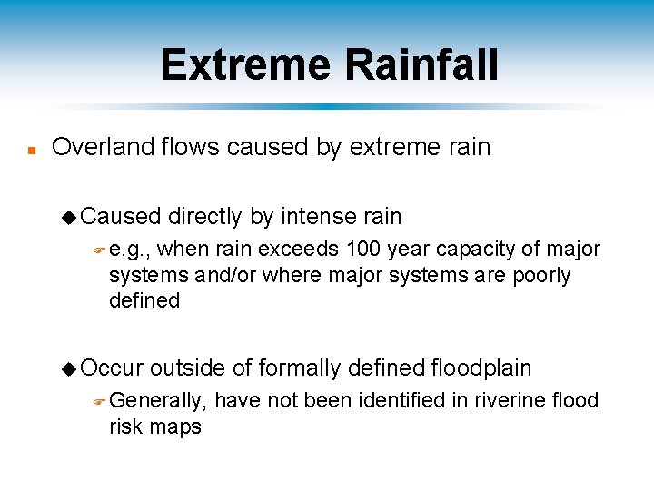 Extreme Rainfall n Overland flows caused by extreme rain u Caused directly by intense