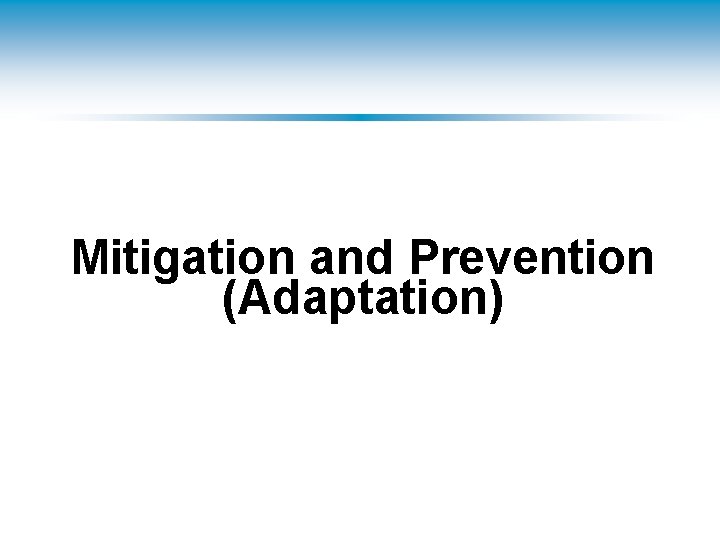 Mitigation and Prevention (Adaptation) 