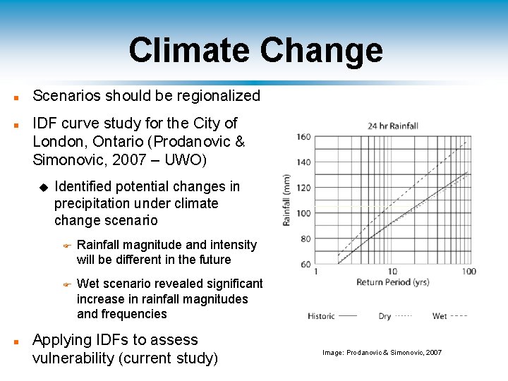 Climate Change n n Scenarios should be regionalized IDF curve study for the City