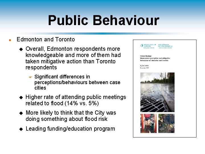 Public Behaviour n Edmonton and Toronto u Overall, Edmonton respondents more knowledgeable and more