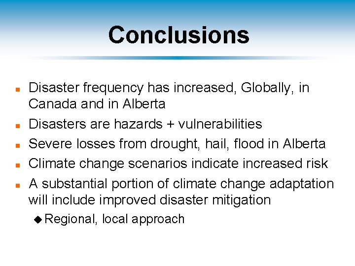 Conclusions n n n Disaster frequency has increased, Globally, in Canada and in Alberta