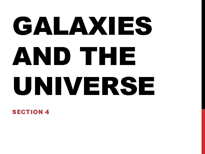 GALAXIES AND THE UNIVERSE SECTION 4 