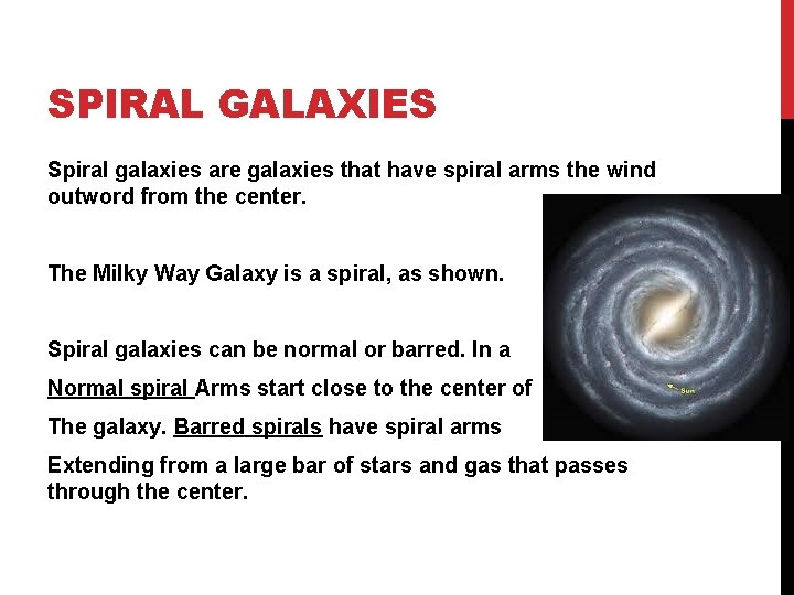 SPIRAL GALAXIES Spiral galaxies are galaxies that have spiral arms the wind outword from