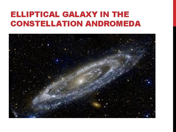 ELLIPTICAL GALAXY IN THE CONSTELLATION ANDROMEDA 