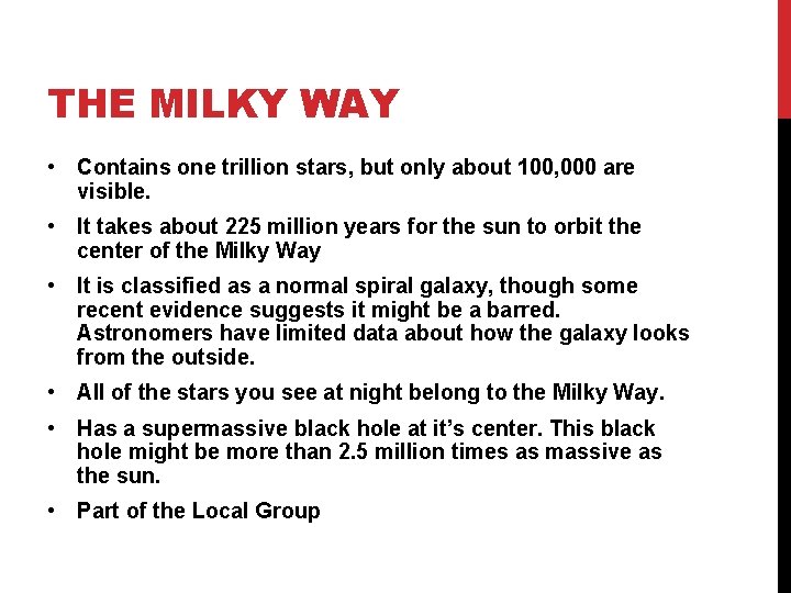 THE MILKY WAY • Contains one trillion stars, but only about 100, 000 are