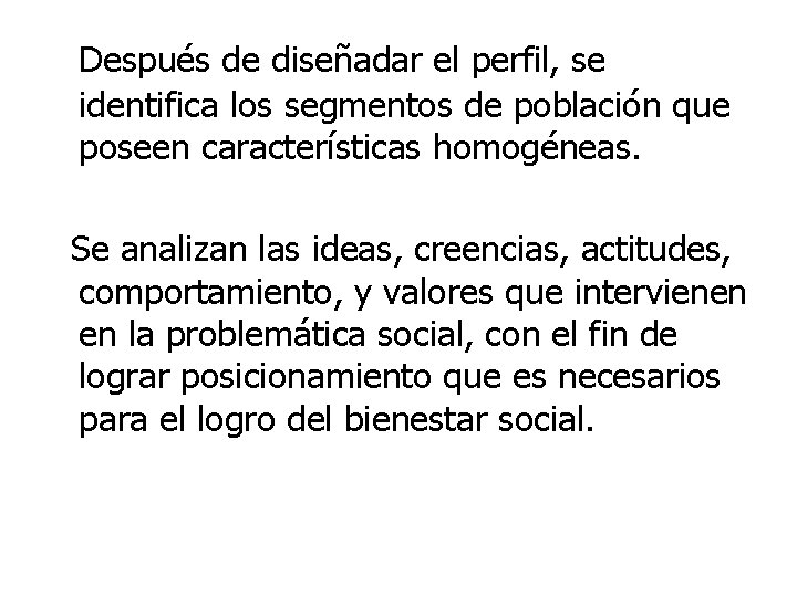 Después de diseñadar el perfil, se identifica los segmentos de población que poseen características