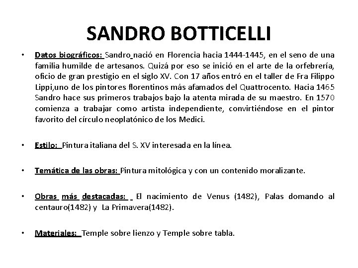 SANDRO BOTTICELLI • Datos biográficos: Sandro nació en Florencia hacia 1444 -1445, en el