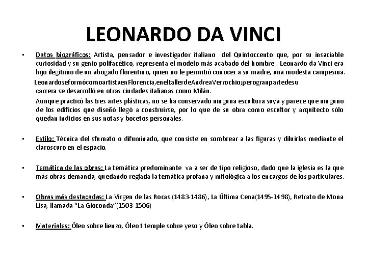 LEONARDO DA VINCI • Datos biográficos: Artista, pensador e investigador italiano del Quintoccento que,