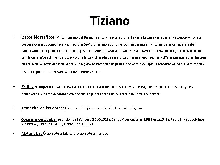 Tiziano • Datos biográficos: Pintor italiano del Renacimiento y mayor exponente de la Escuela