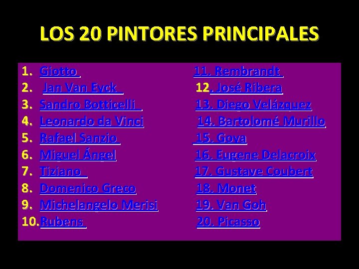 LOS 20 PINTORES PRINCIPALES 1. Giotto 2. Jan Van Eyck 3. Sandro Botticelli 4.