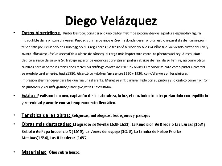 Diego Velázquez • Datos biográficos: Pintor barroco, considerado uno de los máximos exponentes de