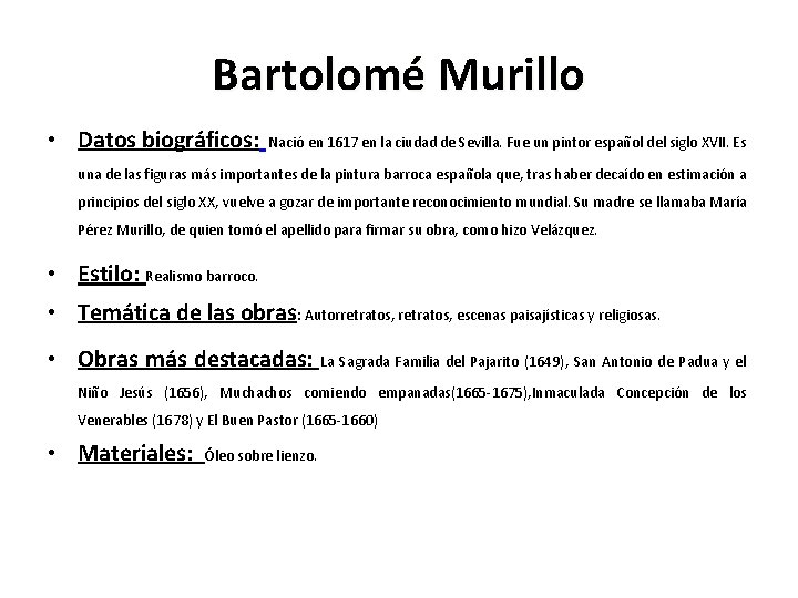 Bartolomé Murillo • Datos biográficos: Nació en 1617 en la ciudad de Sevilla. Fue