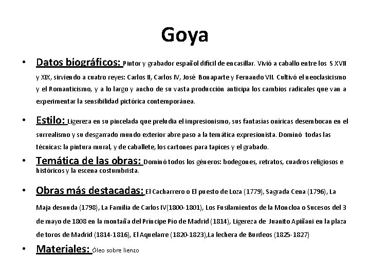 Goya • Datos biográficos: Pintor y grabador español difícil de encasillar. Vivió a caballo