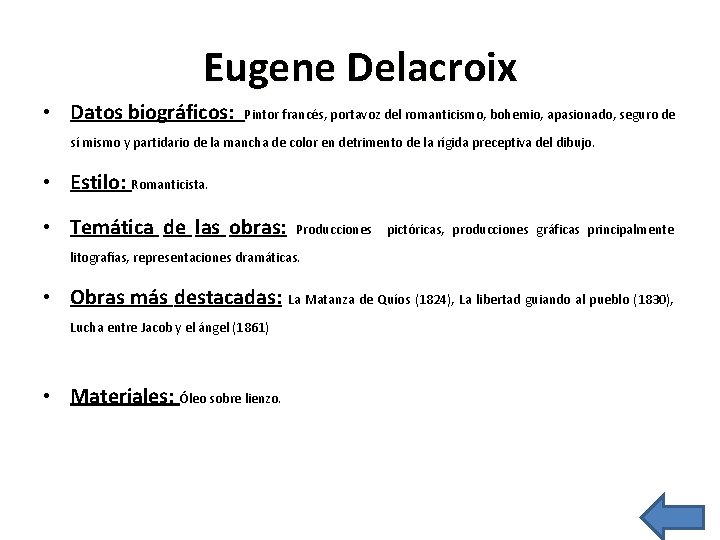 Eugene Delacroix • Datos biográficos: Pintor francés, portavoz del romanticismo, bohemio, apasionado, seguro de