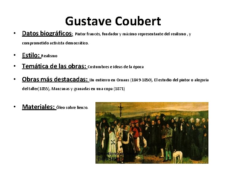 Gustave Coubert • Datos biográficos: Pintor francés, fundador y máximo representante del realismo ,