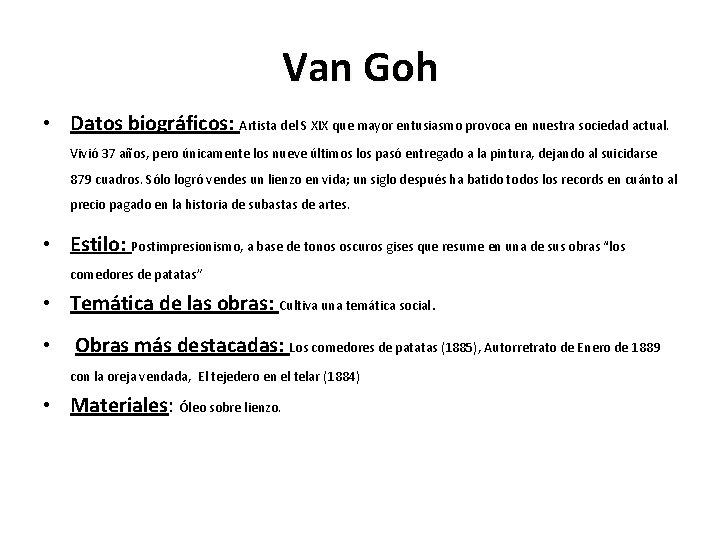 Van Goh • Datos biográficos: Artista del S XIX que mayor entusiasmo provoca en