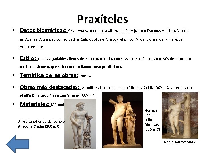 Praxíteles • Datos biográficos: Gran maestro de la escultura del S. IV junto a