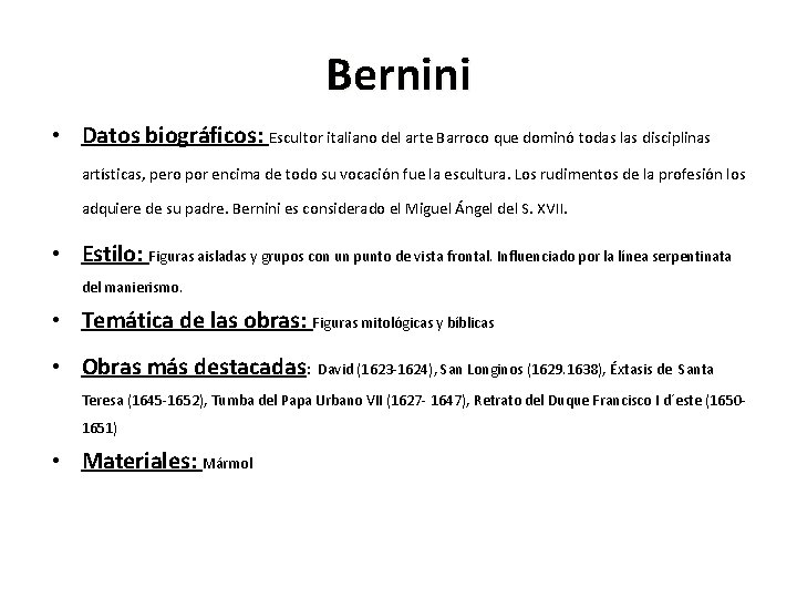 Bernini • Datos biográficos: Escultor italiano del arte Barroco que dominó todas las disciplinas