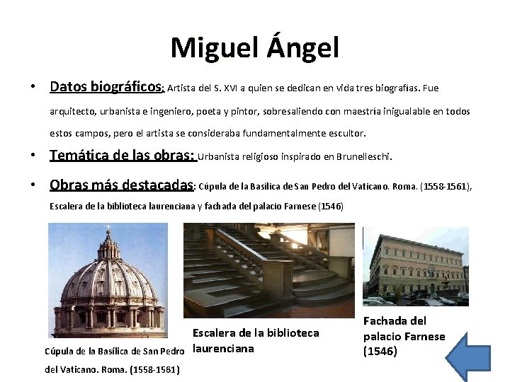 Miguel Ángel • Datos biográficos: Artista del S. XVI a quien se dedican en