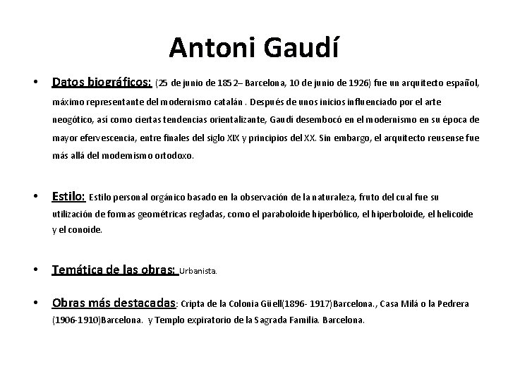 Antoni Gaudí • Datos biográficos: (25 de junio de 1852– Barcelona, 10 de junio