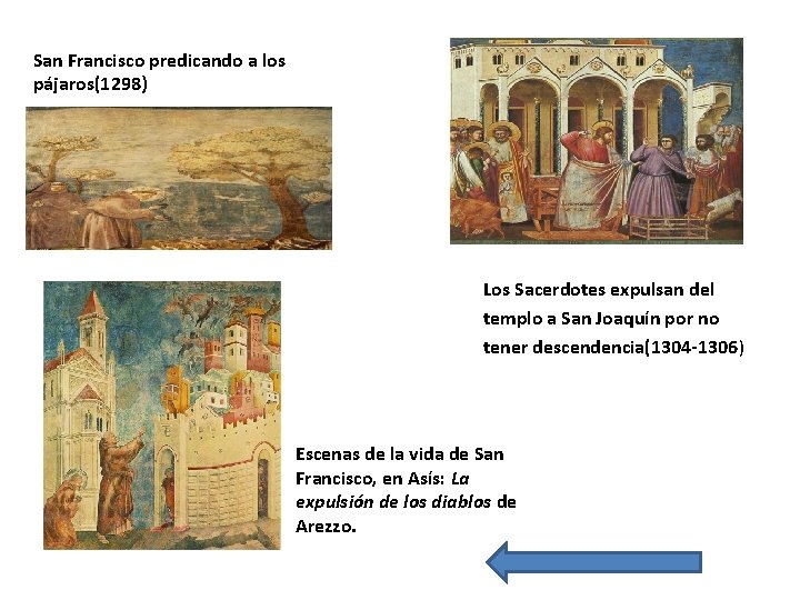 San Francisco predicando a los pájaros(1298) Los Sacerdotes expulsan del templo a San Joaquín