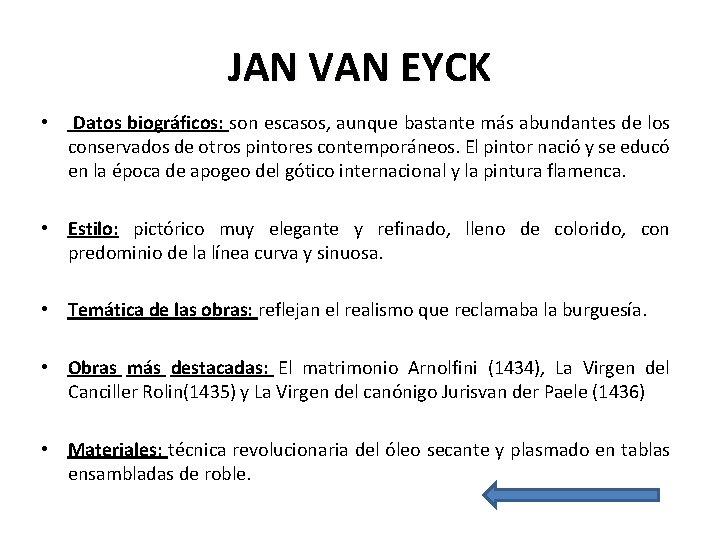 JAN VAN EYCK • Datos biográficos: son escasos, aunque bastante más abundantes de los