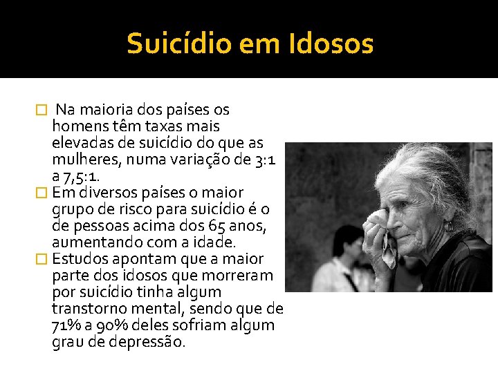 Suicídio em Idosos � Na maioria dos países os homens têm taxas mais elevadas