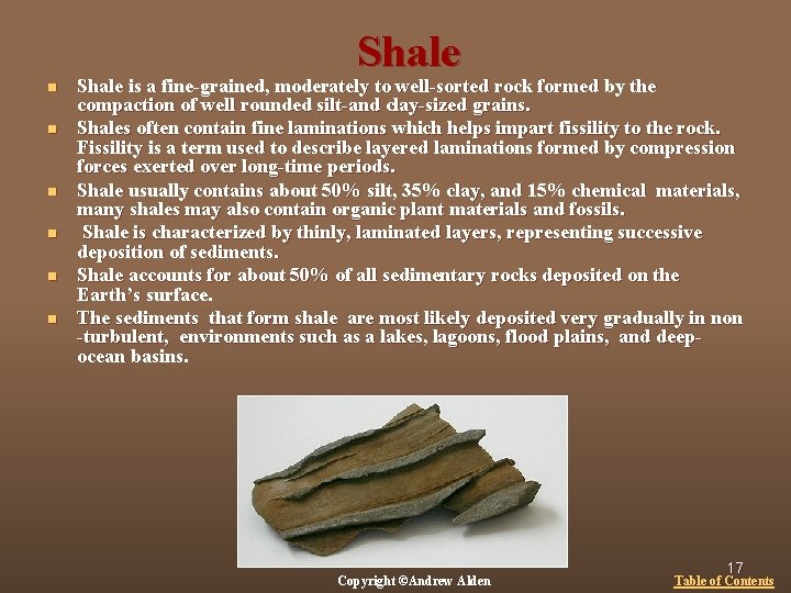 Shale n n n Shale is a fine-grained, moderately to well-sorted rock formed by