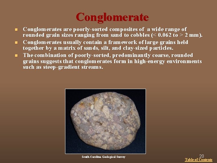 Conglomerate n n n Conglomerates are poorly-sorted composites of a wide range of rounded