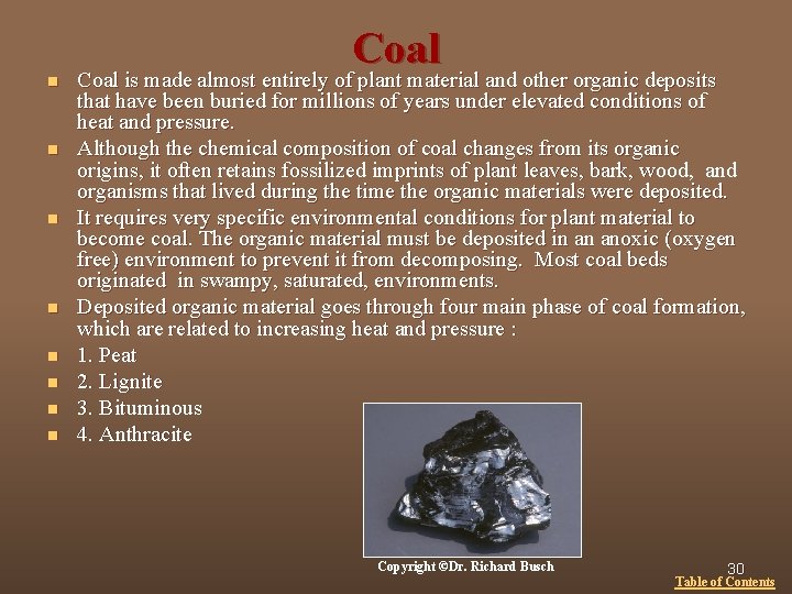 Coal n n n n Coal is made almost entirely of plant material and