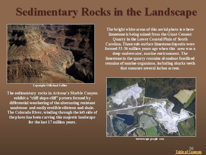 Sedimentary Rocks in the Landscape The bright white areas of this aerial photo is