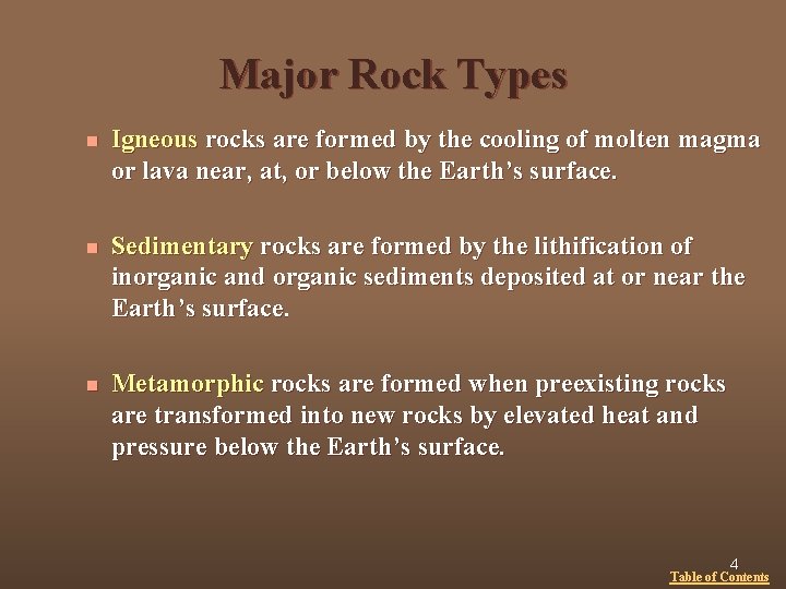 Major Rock Types n Igneous rocks are formed by the cooling of molten magma