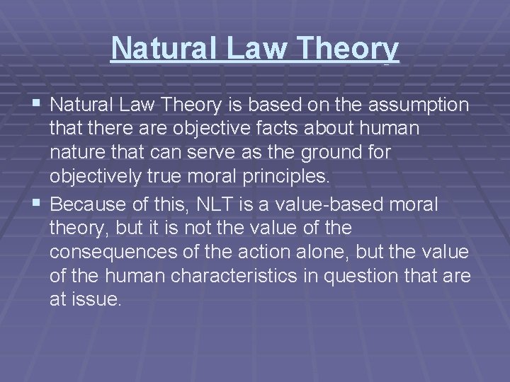 Natural Law Theory § Natural Law Theory is based on the assumption that there