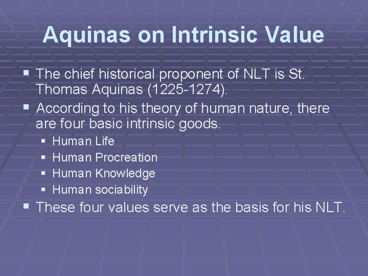 Aquinas on Intrinsic Value § The chief historical proponent of NLT is St. Thomas
