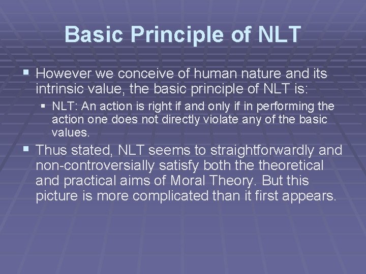 Basic Principle of NLT § However we conceive of human nature and its intrinsic